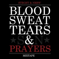 Strght & Nrrw - Blood, Sweat, Tears & Prayers