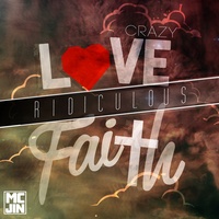 Crazy Love Ridiculous Faith