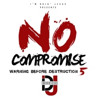 Warning Before Destruction 5: No Compromise
